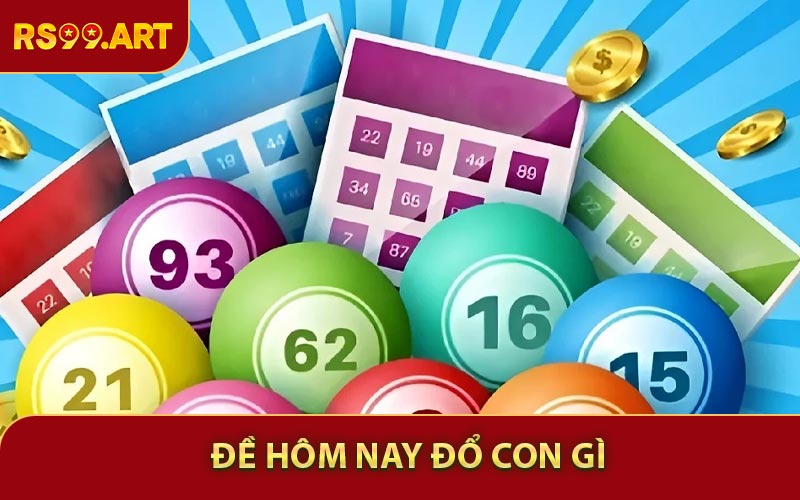 Đề Hôm Nay Đổ Con Gì - Phân Tích Xu Hướng Mới Nhất